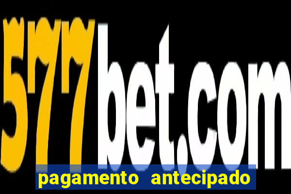 pagamento antecipado estrela bet como funciona