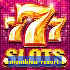 montbleu resort casino and spa