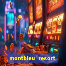 montbleu resort casino and spa