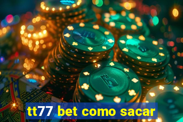 tt77 bet como sacar