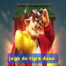 jogo do tigre dono