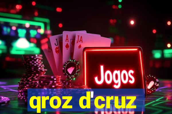 qroz d'cruz