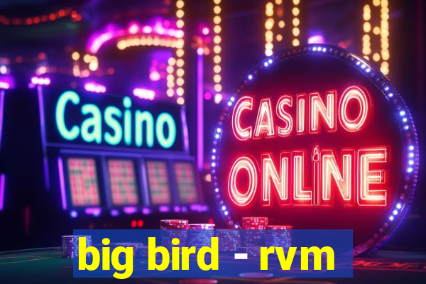 big bird - rvm