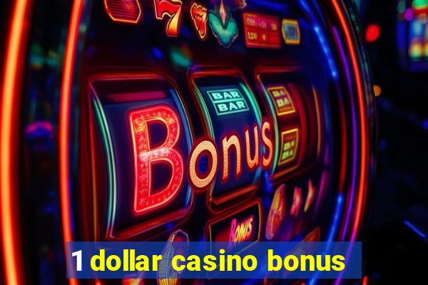 1 dollar casino bonus