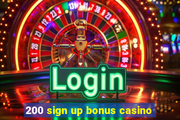 200 sign up bonus casino