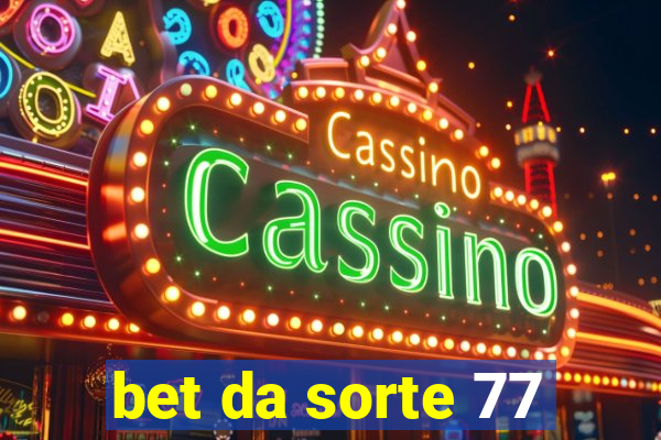 bet da sorte 77