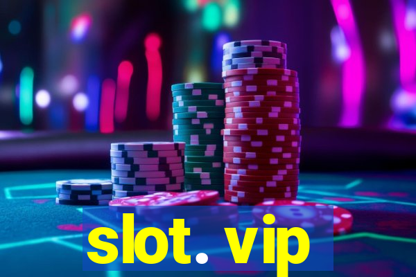 slot. vip