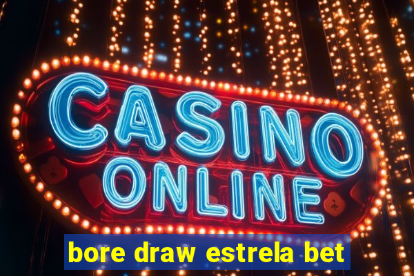 bore draw estrela bet