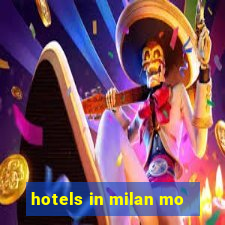 hotels in milan mo