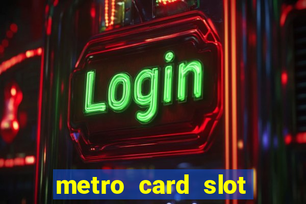 metro card slot 777 club game