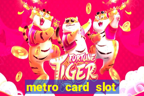 metro card slot 777 club game