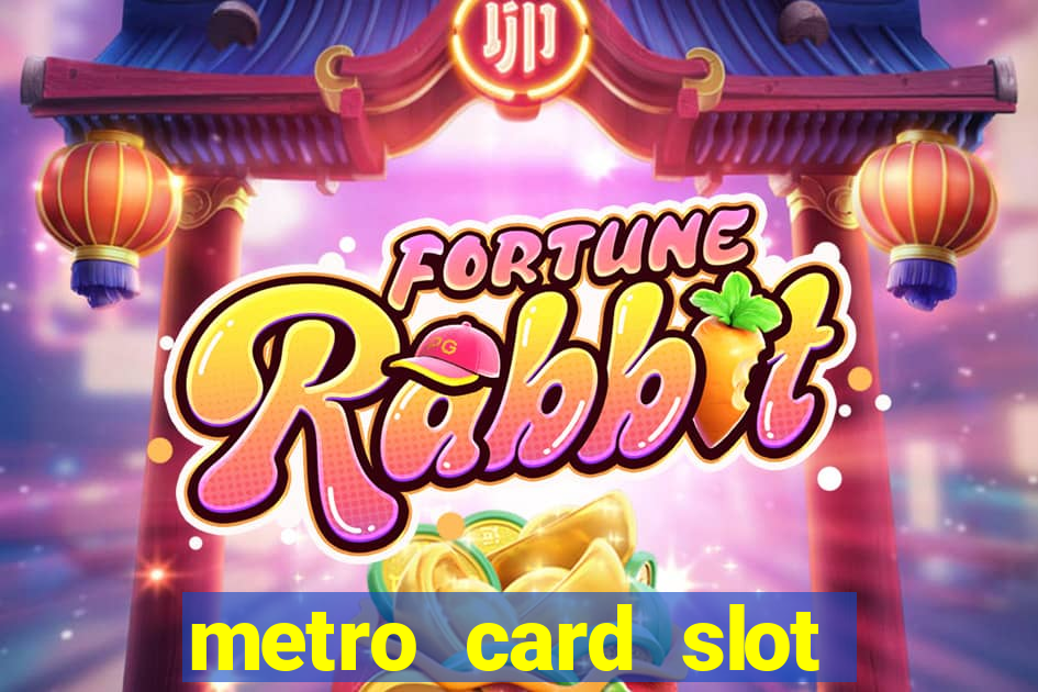 metro card slot 777 club game