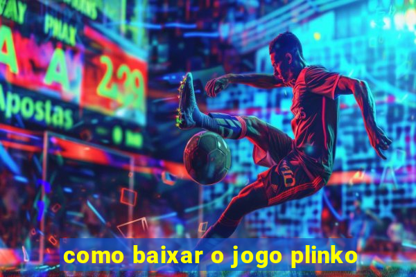 como baixar o jogo plinko