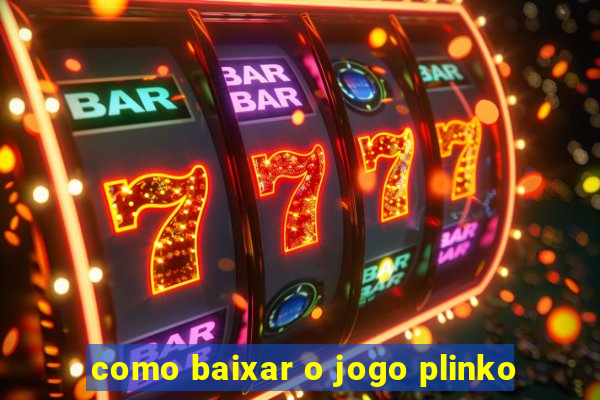 como baixar o jogo plinko