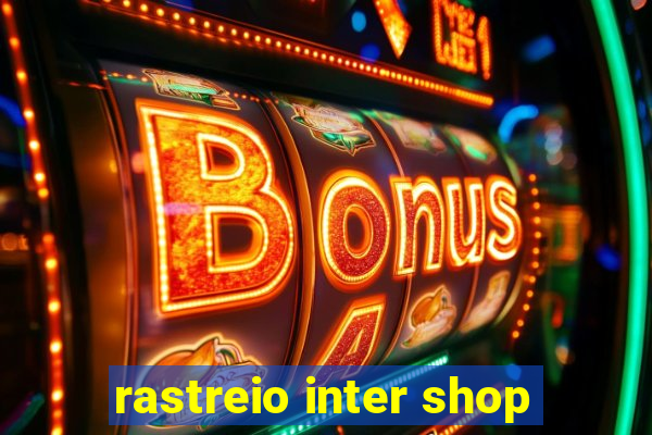 rastreio inter shop