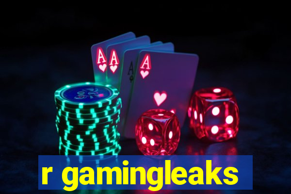 r gamingleaks