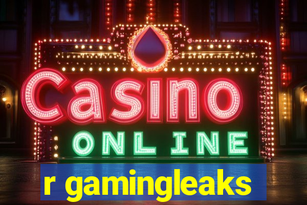 r gamingleaks