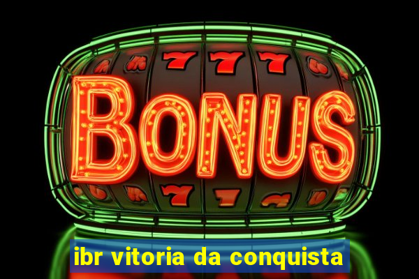 ibr vitoria da conquista