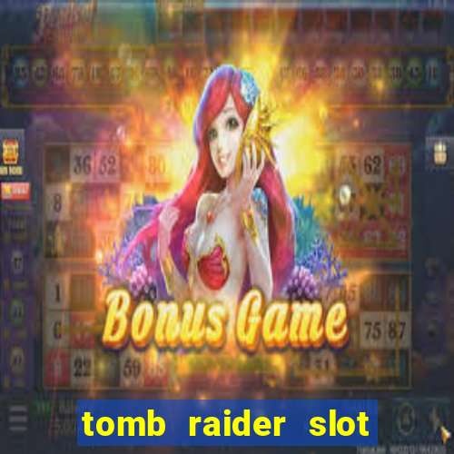 tomb raider slot machine review