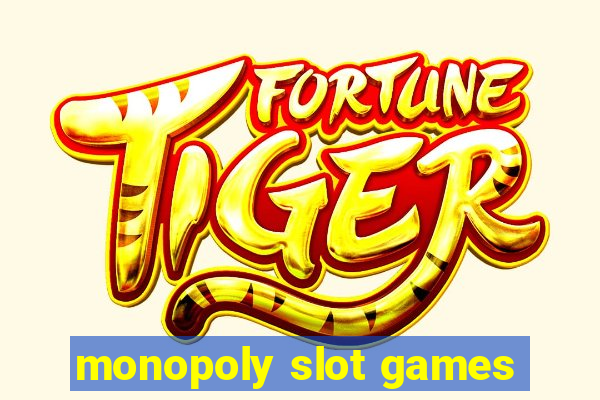 monopoly slot games