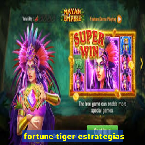 fortune tiger estrategias