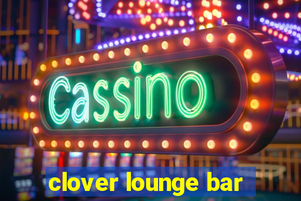 clover lounge bar