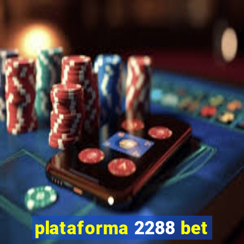 plataforma 2288 bet