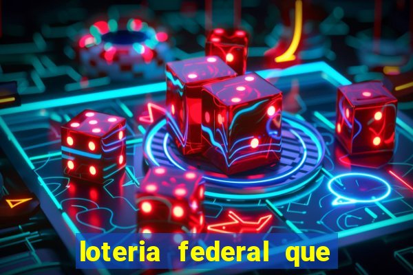 loteria federal que dia corre