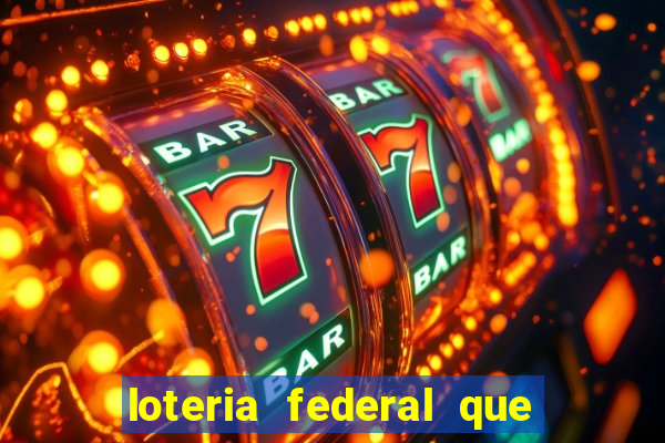 loteria federal que dia corre