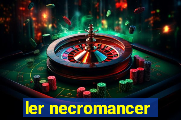 ler necromancer