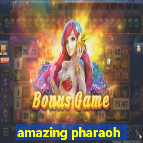 amazing pharaoh