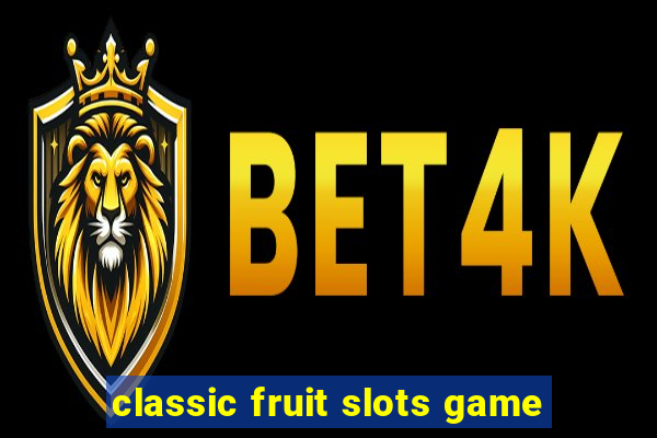 classic fruit slots game