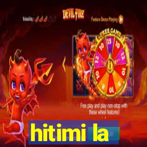 hitimi la