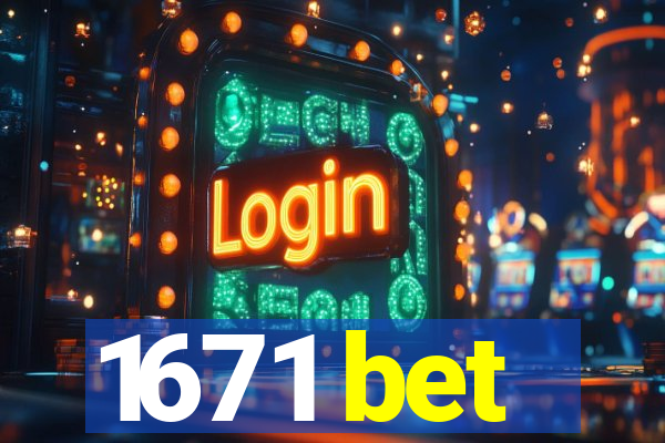 1671 bet