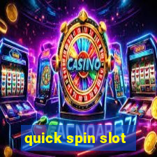 quick spin slot