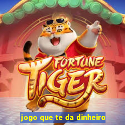 jogo que te da dinheiro