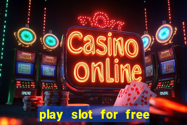 play slot for free no download