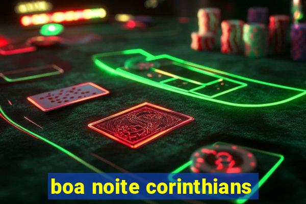 boa noite corinthians