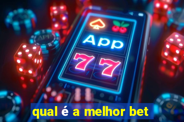 qual é a melhor bet