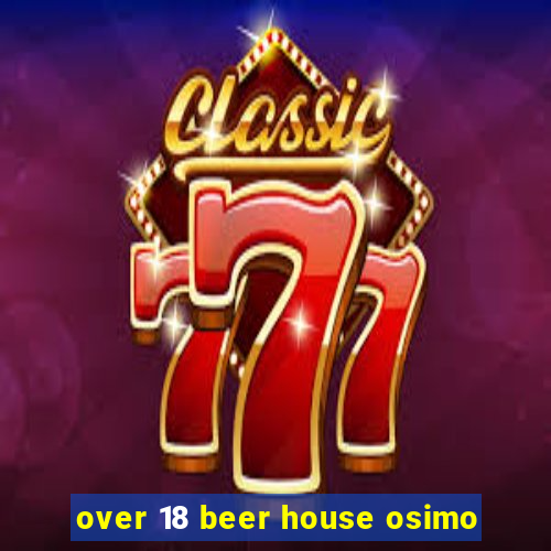 over 18 beer house osimo