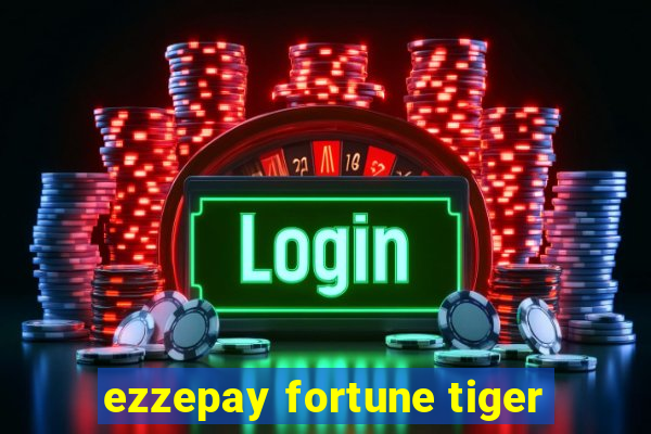 ezzepay fortune tiger