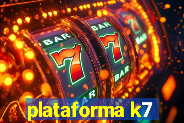 plataforma k7