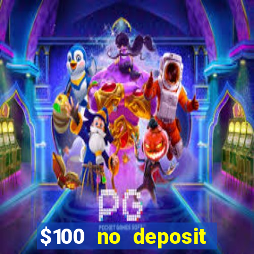 $100 no deposit bonus online casino