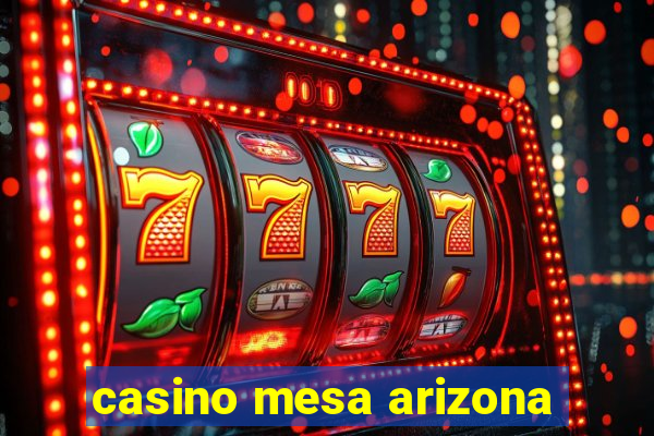 casino mesa arizona