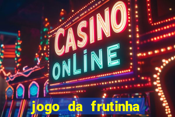 jogo da frutinha aposta 1 real