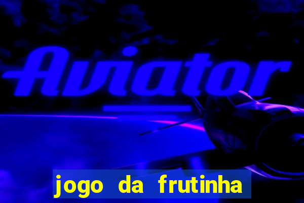 jogo da frutinha aposta 1 real