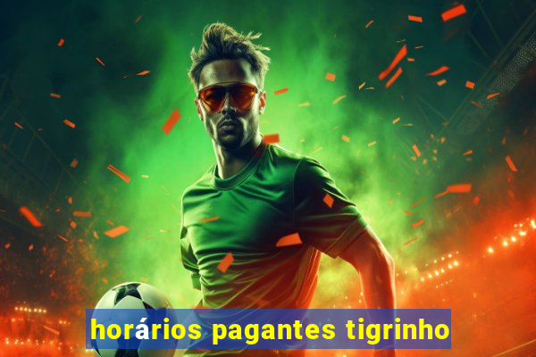 horários pagantes tigrinho