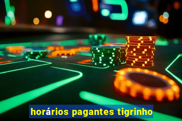 horários pagantes tigrinho