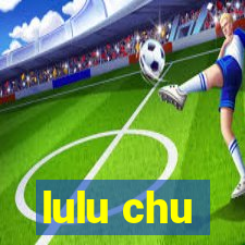 lulu chu