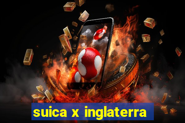 suica x inglaterra